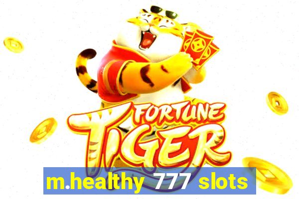 m.healthy 777 slots